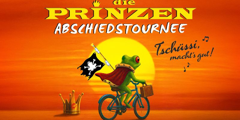 die PRINZEN - Abschiedstournee Tschüssi, macht´s gut!
